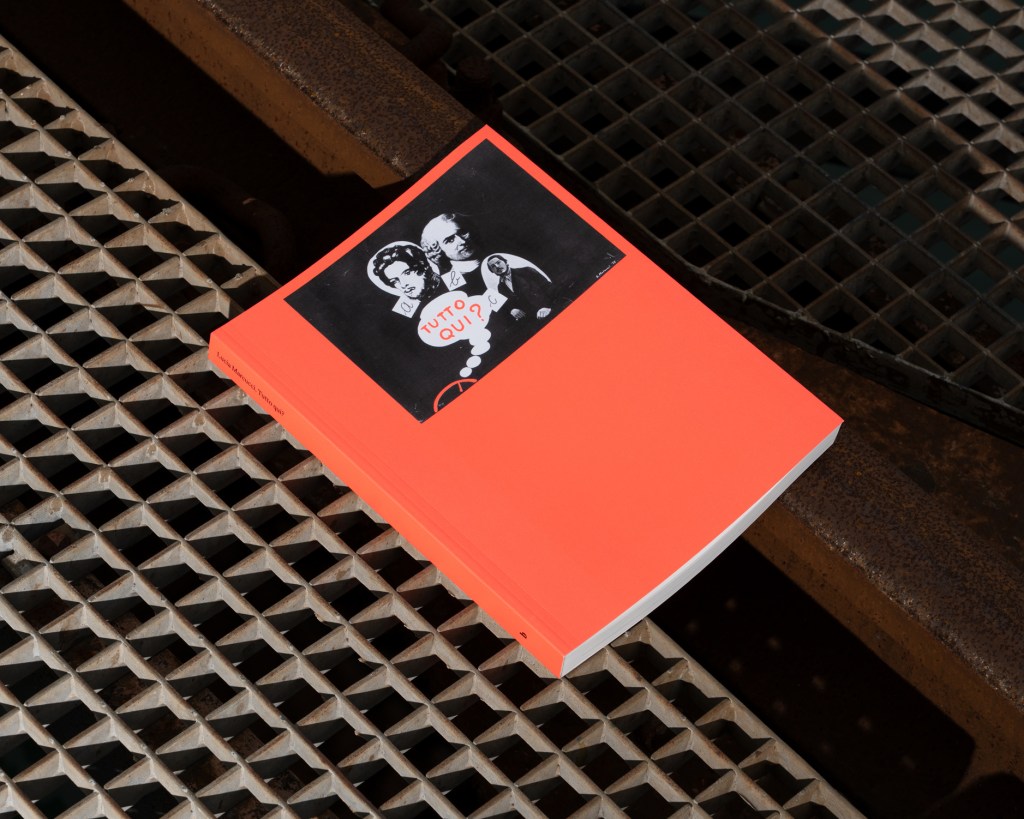 Copertina del volume “Lucia Marcucci. Tutto qui?”, a cura di Frida Carazzato e Francesca Verga, pubblicato da bruno, Venezia, 2025. Fotografia di Giacomo Bianco.